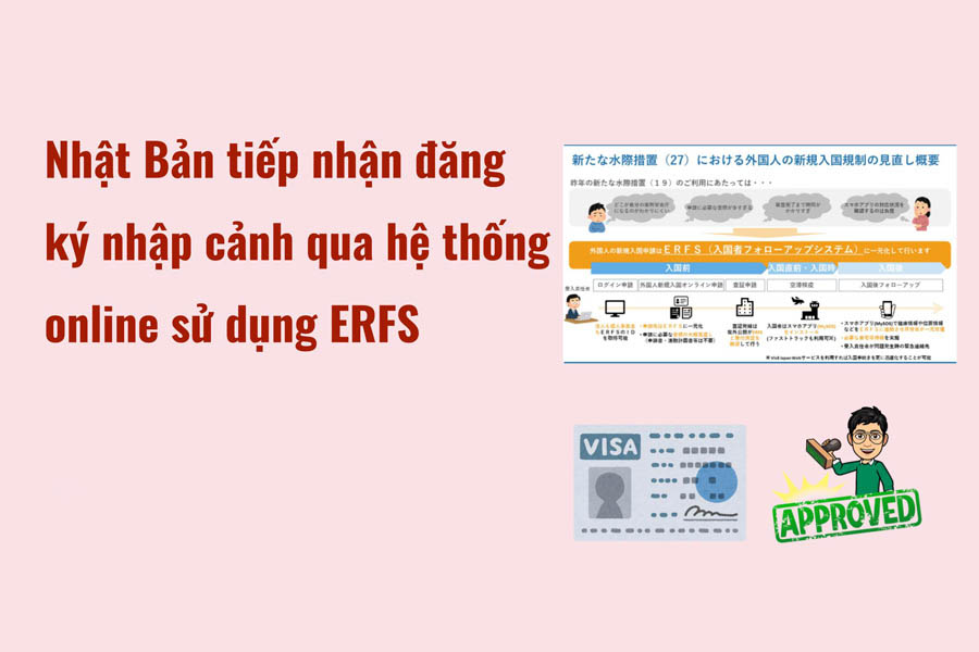 Nhật Bản Tiếp Nhận Đăng Ký Nhập Cảnh Qua Hệ Thống Online Sử Dụng ERFS